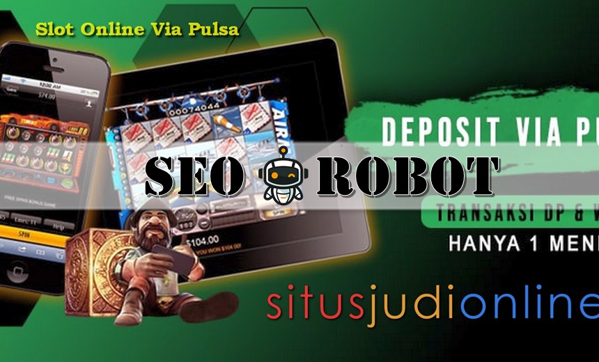 Patokan Yang Wajib Dipunyai Situs Judi Slot Online Pulsa